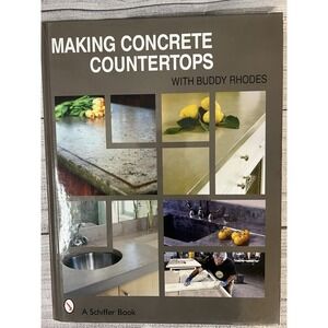 Making Concrete Countertops by Buddy Rhodes (2007, Hardcover)